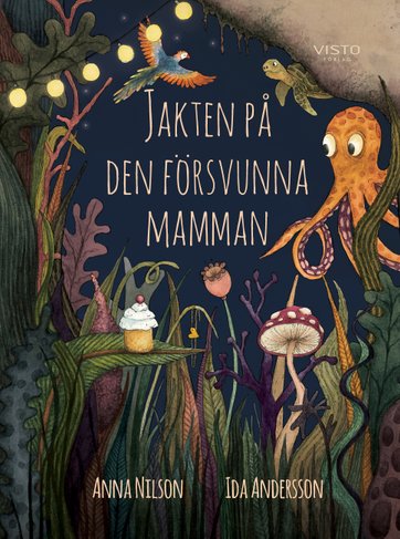 Barnboken Jakten på den försvunna mamman av författaren Anna Nilson och Illustratören Ida Andersson.